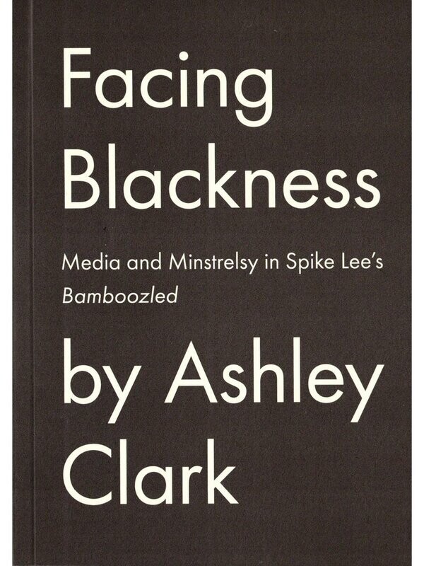 SIGNED Facing Blackness: Media and Minstrelsy in Spike Lee&#39;s Bamboozled, 2nd Edition (Paperback, NEW)