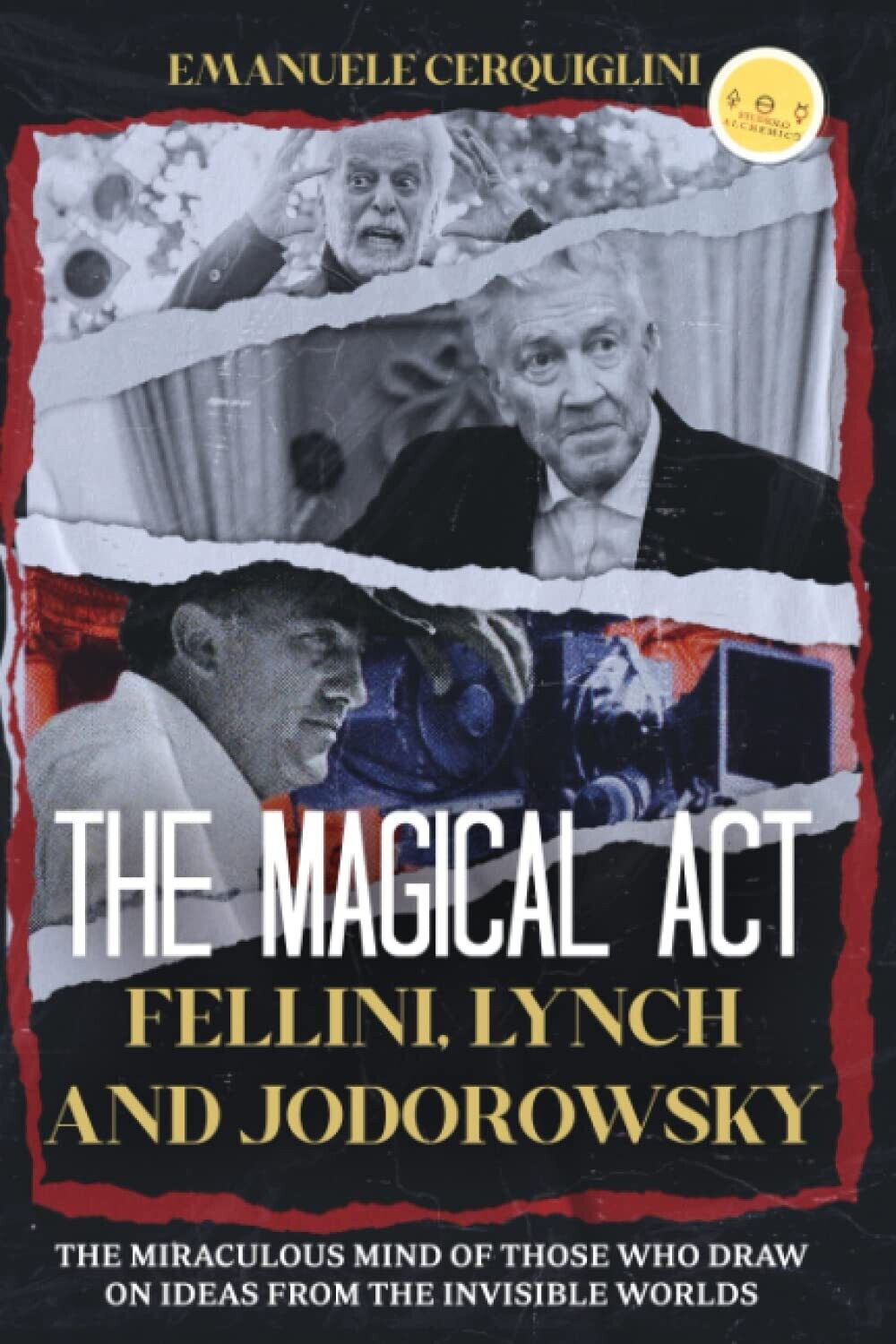 THE MAGICAL ACT: Fellini, Lynch and Jodorowsky The miraculous mind of those who draw on ideas from the invisible worlds (Hardcover, NEW)