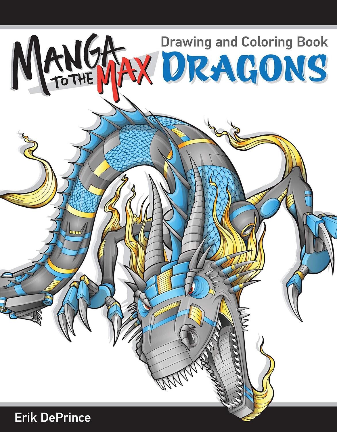 Manga to the Max Dragons: Drawing and Coloring Book