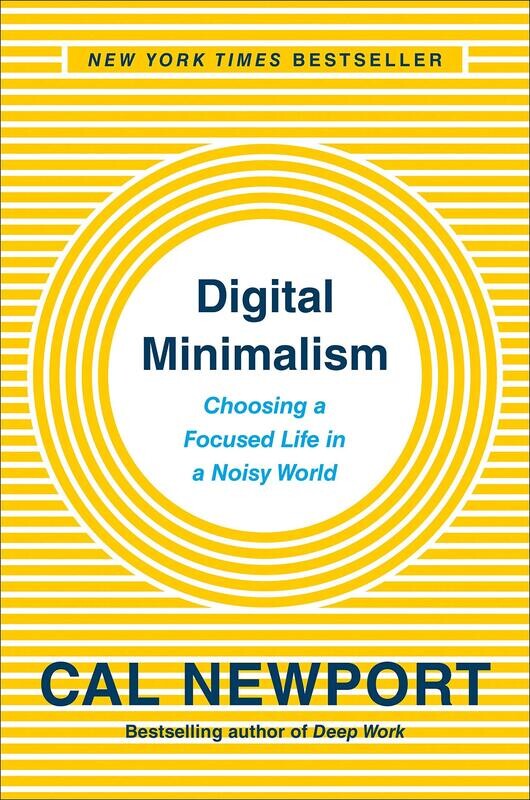Digital Minimalism: Choosing a Focused Life in a Noisy World (Hardcover, NEW)