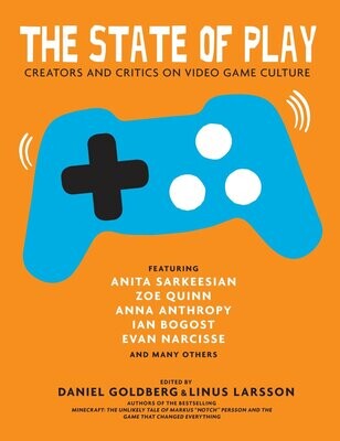 The State of Play: Creators and Critics on Video Game Culture (Hardcover, NEW)