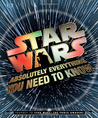 Star Wars: Absolutely Everything You Need to Know (Hardcover, NEW)