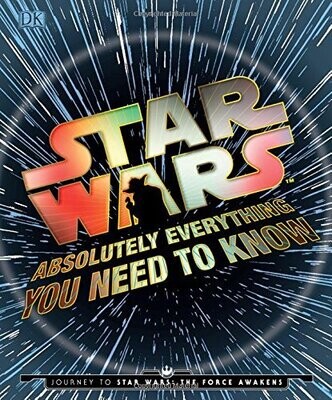 Star Wars: Absolutely Everything You Need to Know (Hardcover, NEW)