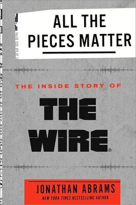 All the Pieces Matter: The Inside Story of The Wire® (Hardcover, NEW)