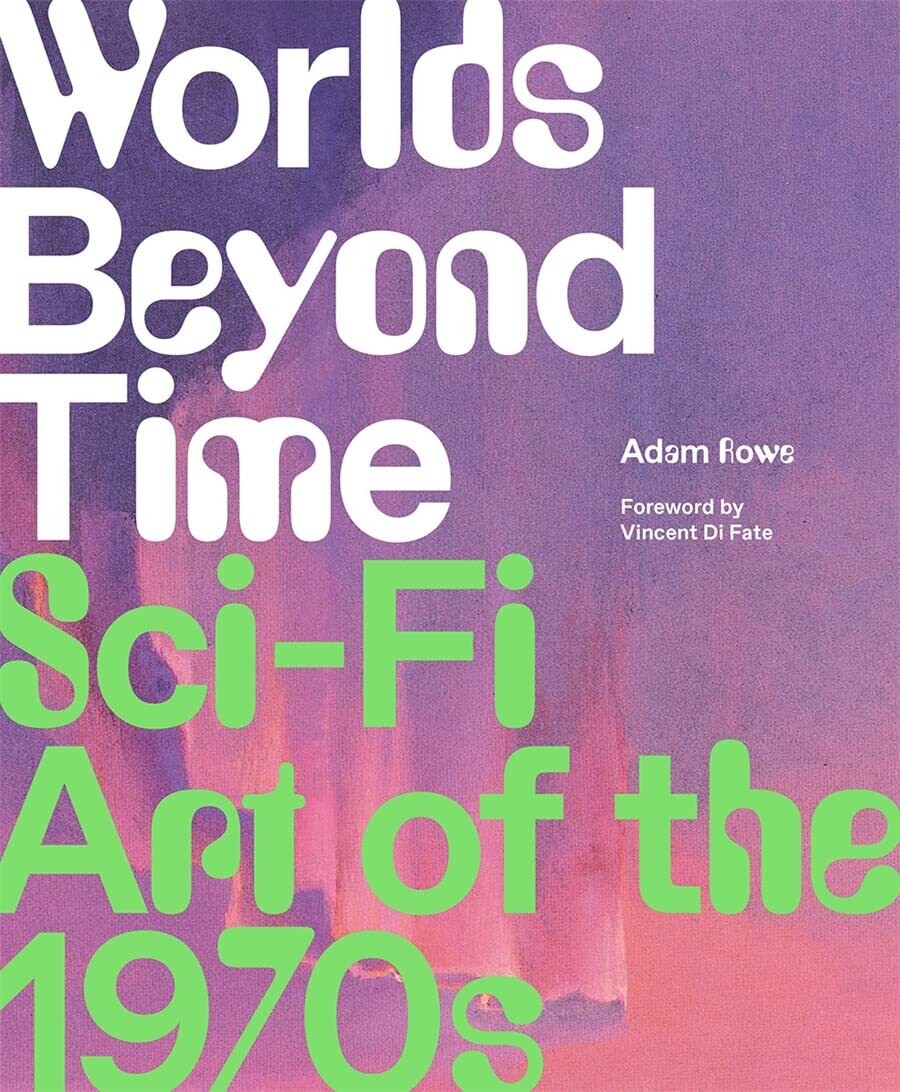 Worlds Beyond Time: Sci-Fi Art of the 1970s by Adam Rowe (Hardcover, NEW)