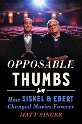 Opposable Thumbs: How Siskel & Ebert Changed Movies Forever (Hardcover, NEW)