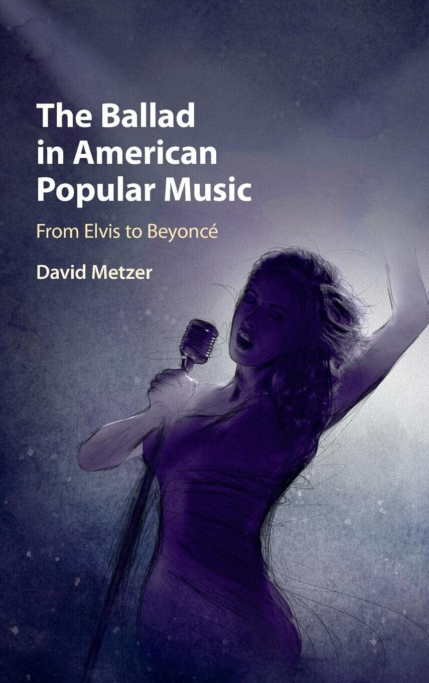 The Ballad in American Popular Music: From Elvis to Beyonce (Hardcover, USED)