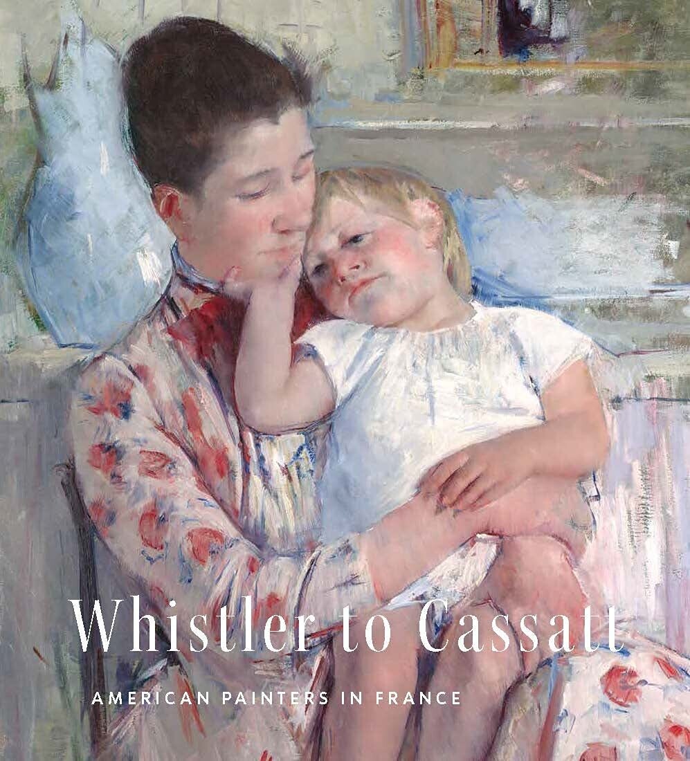 Whistler to Cassatt: American Painters in France (Hardcover, NEW)