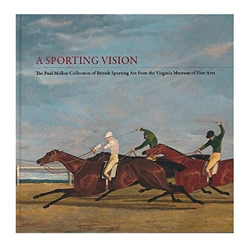 A Sporting Vision: The Paul Mellon Collection of British Sporting Art (Hardcover, NEW)