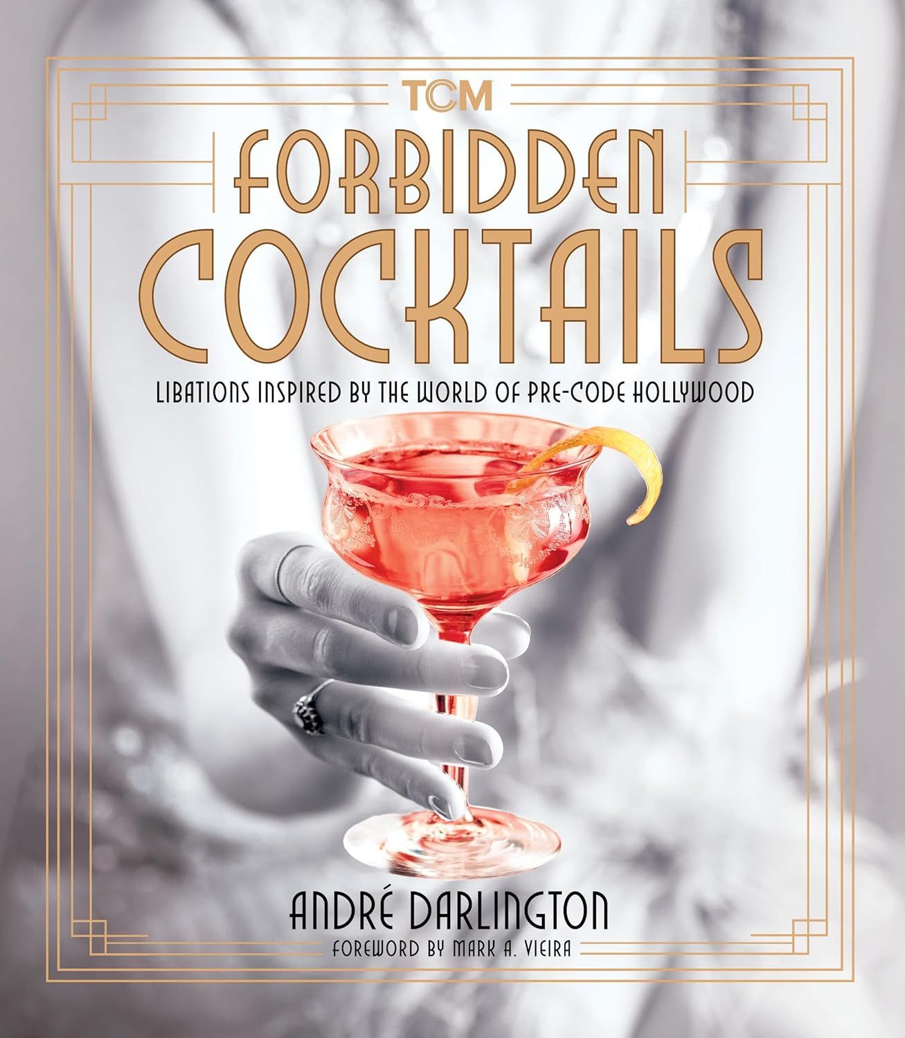 Forbidden Cocktails: Libations Inspired by the World of Pre-Code Hollywood (Turner Classic Movies) (Hardcover, NEW)