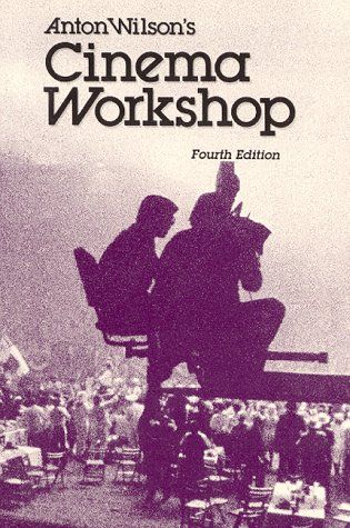 Anton Wilson&#39;s Cinema Workshop: Fourth Edition, 1st Printing (Paperback, USED)