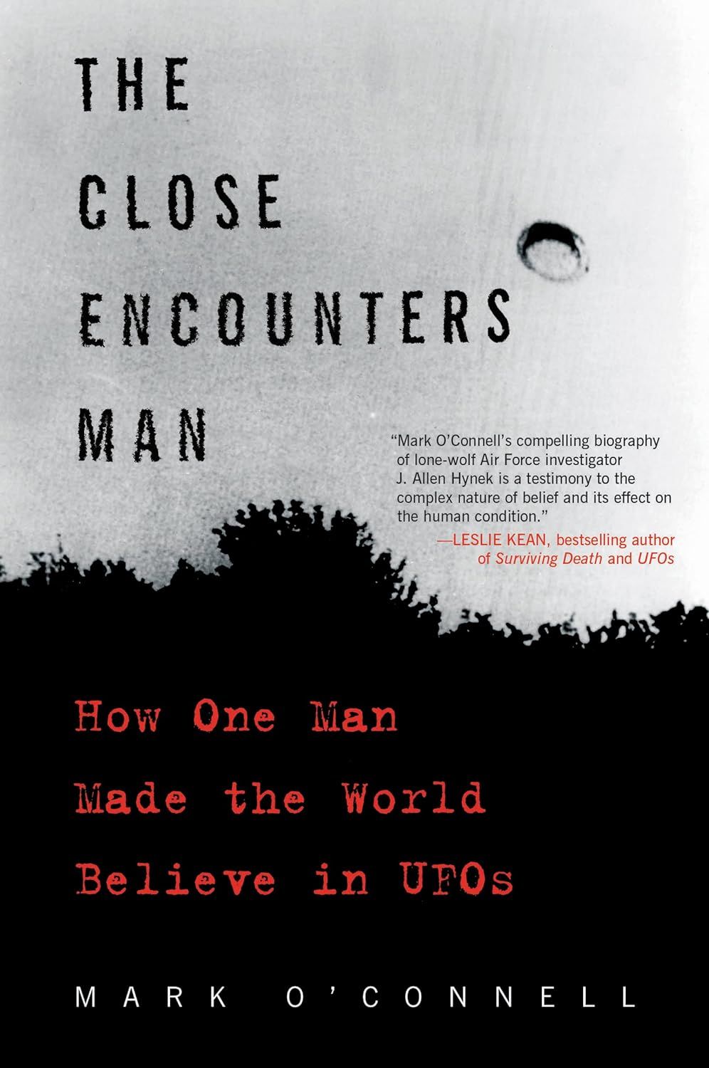 The Close Encounters Man: How One Man Made the World Believe in UFOs by Mark O&#39;Connell (Paperback, USED)