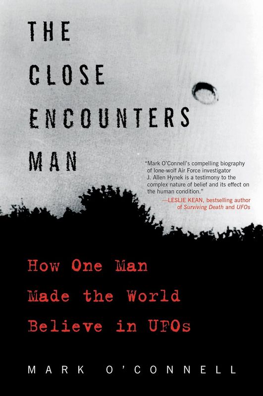 The Close Encounters Man: How One Man Made the World Believe in UFOs by Mark O&#39;Connell (Paperback, USED)