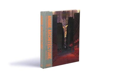 Anime Architecture: Imagined Worlds and Endless Megacities by