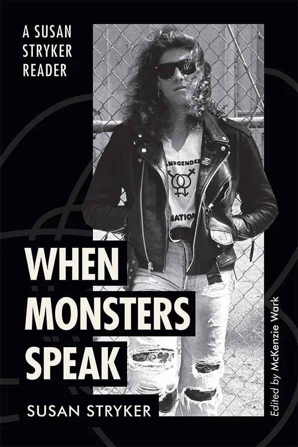 When Monsters Speak: A Susan Stryker Reader (Paperback, NEW)