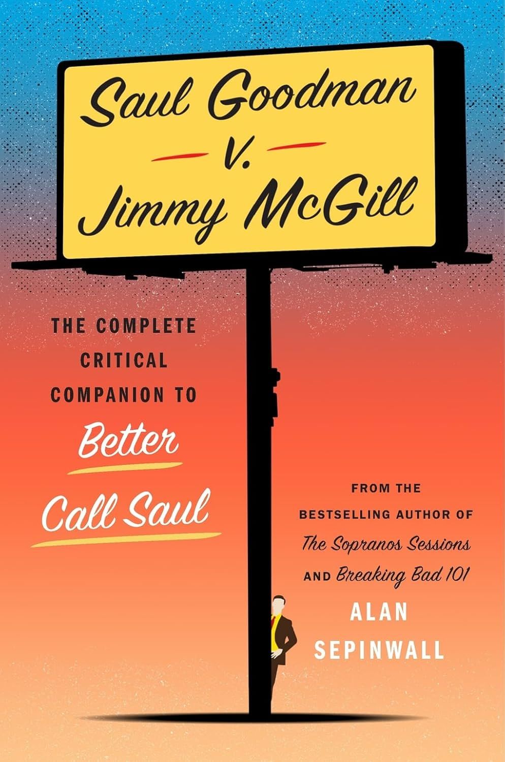 SIGNED Saul Goodman v. Jimmy McGill: The Complete Critical Companion to Better Call Saul by Alan Sepinwall (Paperback, NEW)
