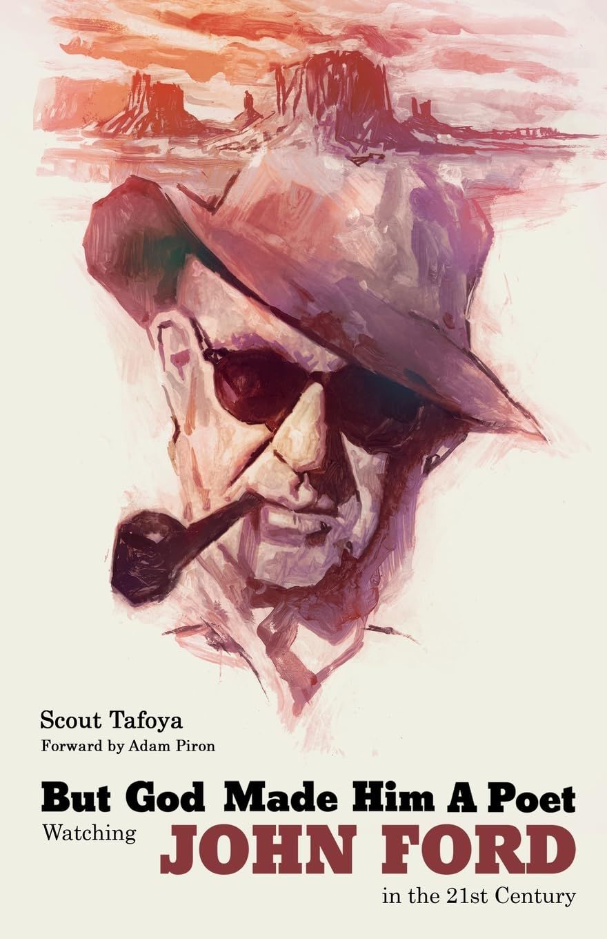 SIGNED But God Made Him a Poet: Watching John Ford in the 21st Century by Scout Tafoya (Paperback, NEW)