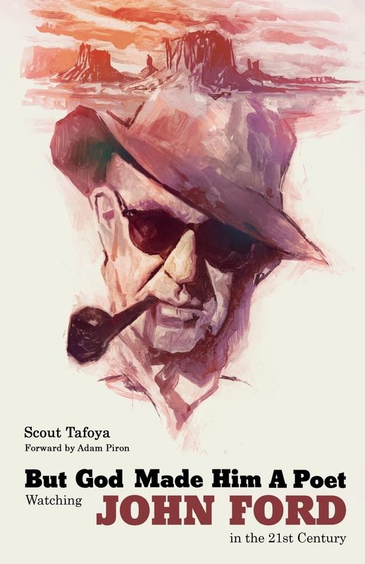 SIGNED But God Made Him a Poet: Watching John Ford in the 21st Century by Scout Tafoya (Paperback, NEW)