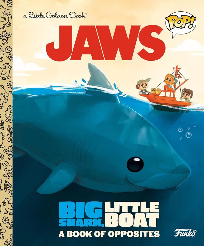 JAWS: Big Shark, Little Boat! A Book of Opposites (Funko Pop!) (Little Golden Book) by Geof Smith (Author), Kaysi Smith (Illustrator)