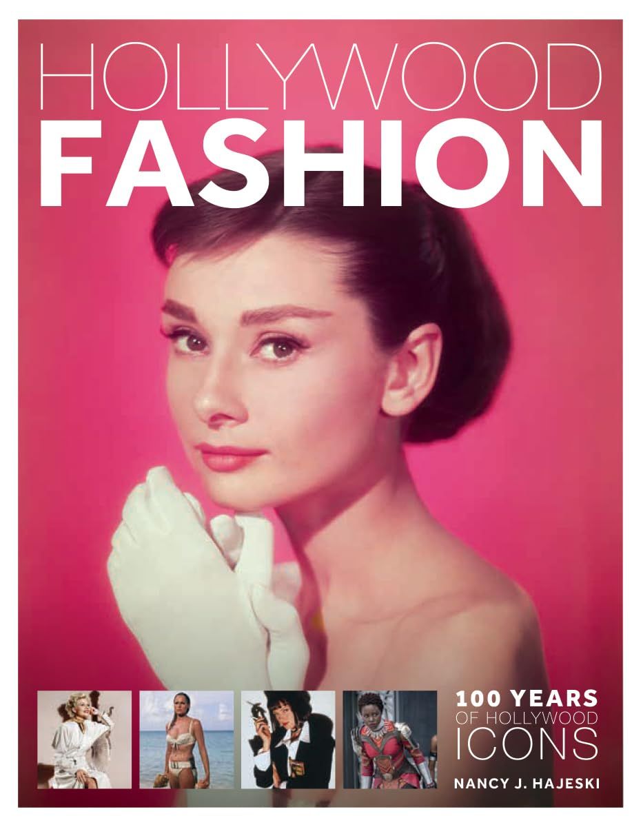 Hollywood Fashion: 100 Years of Hollywood Icons, by Nancy J. Hajeski (Hardcover, NEW)