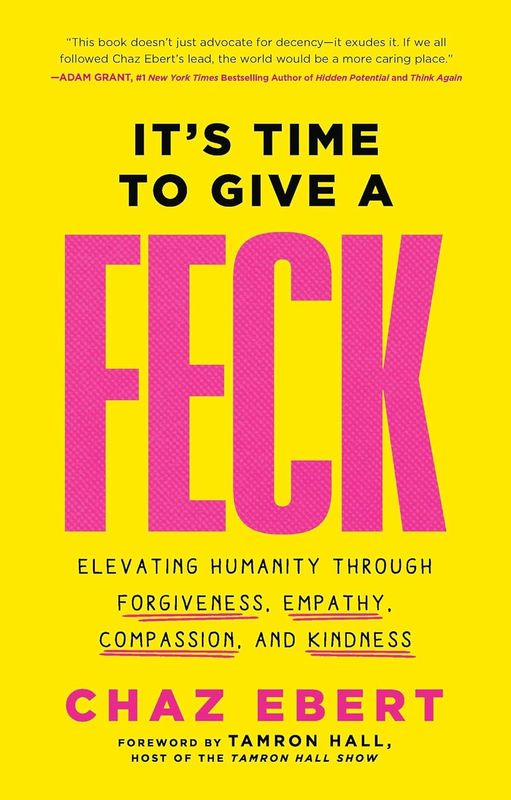 SIGNED It&#39;s Time to Give a FECK: Elevating Humanity through Forgiveness, Empathy, Compassion, and Kindness by Chaz Ebert (Hardcover, NEW)