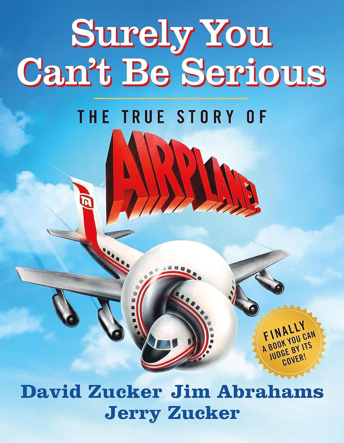 Surely You Can&#39;t Be Serious: The True Story of Airplane! by David Zucker, Jim Abrahams, Jerry Zucker (Hardcover, NEW)