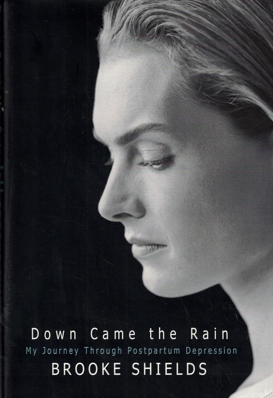 Down Came the Rain by Brooke Shields (Hardcover, USED)