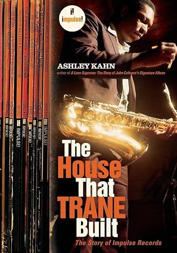 The House That Trane Built: The Story of Impulse Records by Ashley Kahn (Paperback, NEW)