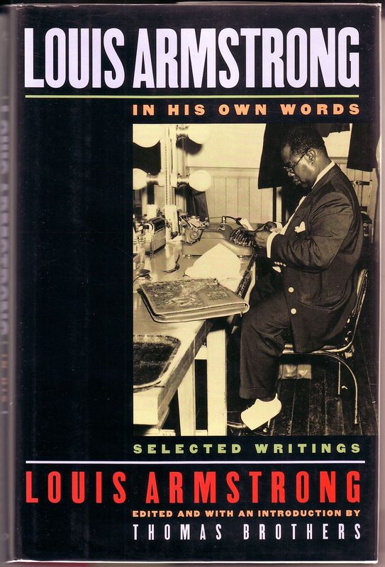 Louis Armstrong, In His Own Words: Selective Writing; Edited by Thomas Brothers (Paperback, USED) Louis Armstrong, In His Own Words: Selective Writing; Edited by Thomas Brothers (Paperback, USED)