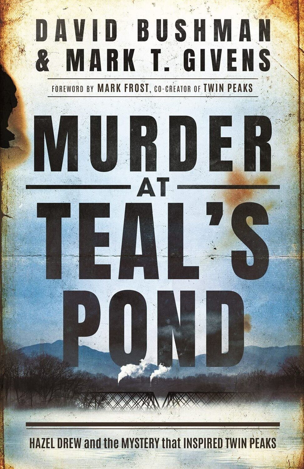 SIGNED Murder at Teal's Pond: Hazel Drew and the Mystery That Inspired Twin Peaks by David Bushman and Mark T. Givens (Hardcover, NEW)