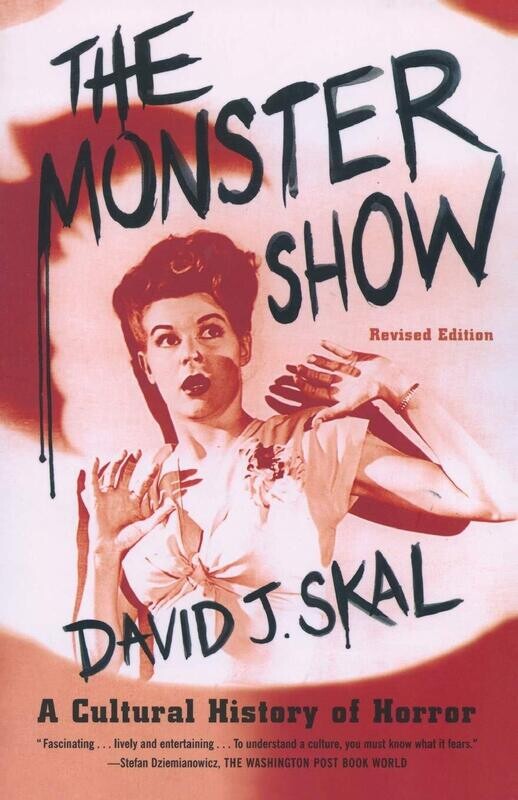 The Monster Show: A Cultural History of Horror; Revised Edition with a New Afterword by David Skal (Paperback, NEW)