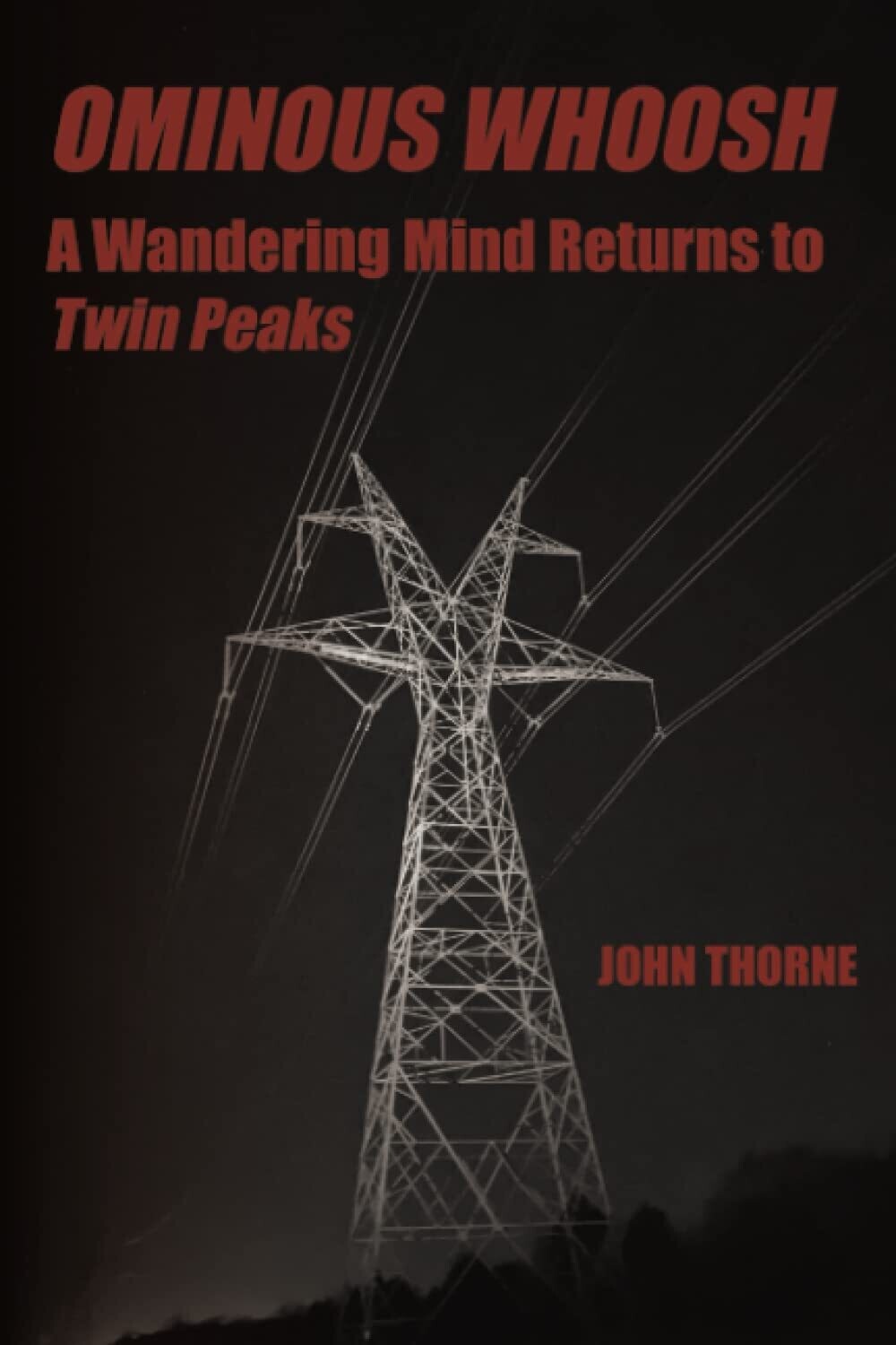 SIGNED Ominous Whoosh: A Wandering Mind Returns to Twin Peaks by John Thorne (Paperback, NEW)