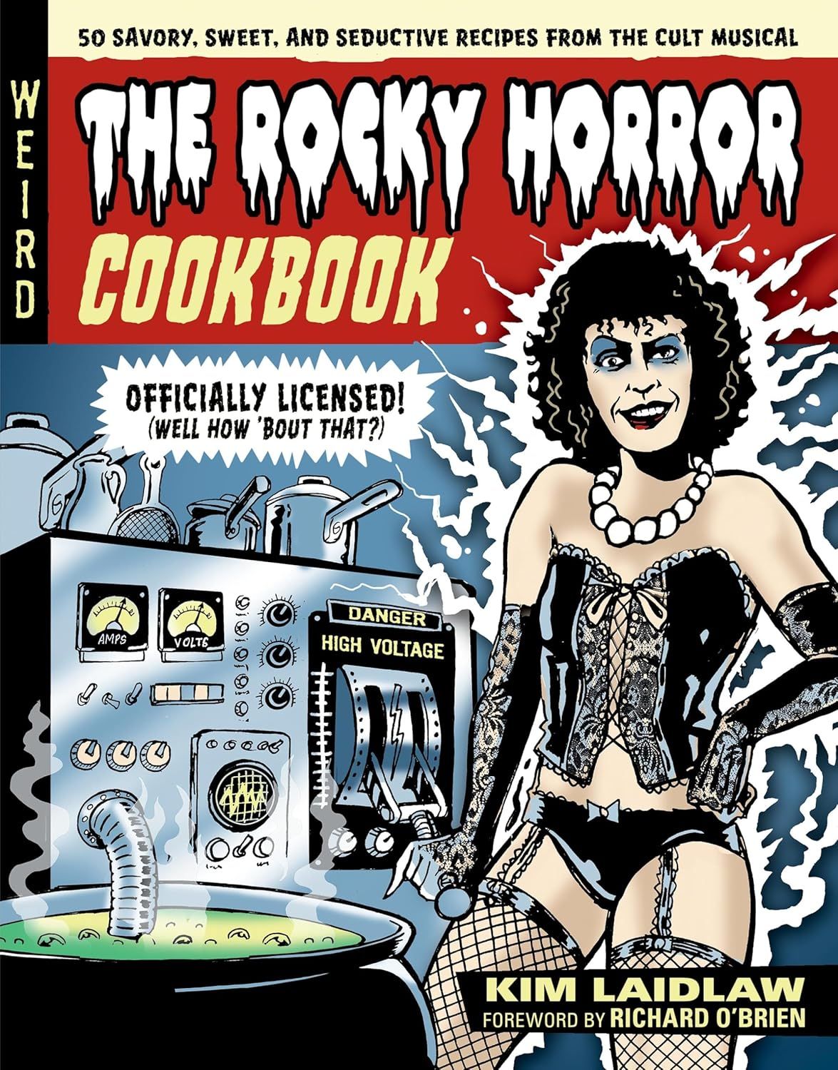 The Rocky Horror Cookbook: 50 Savory, Sweet, and Seductive Recipes from the Cult Musical by Kim Laidlaw (Hardcover, NEW)