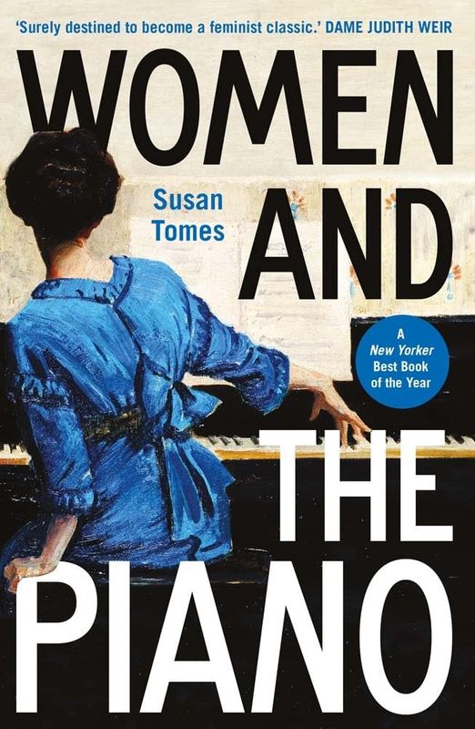Women and the Piano: A History in 50 Lives by Susan Tomes  (Paperback, NEW)