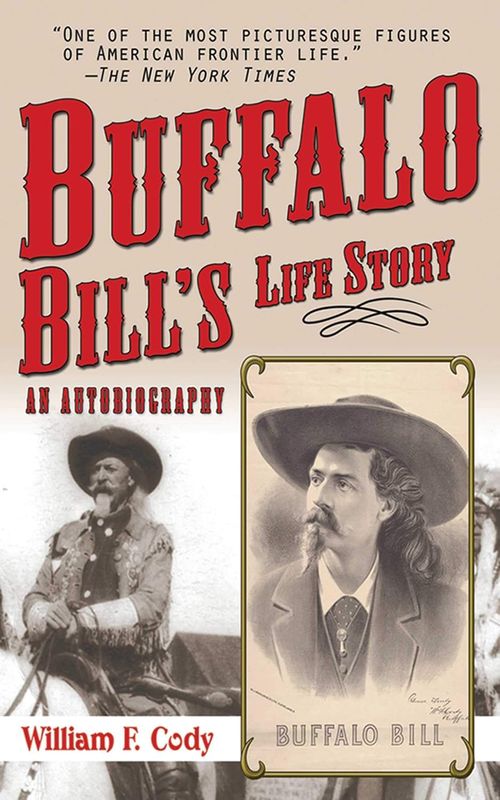 Buffalo Bill's Life Story: An Autobiography by William F. Cody (Paperback, NEW)