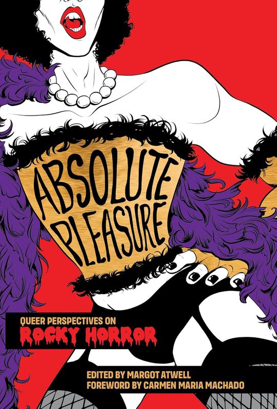 Absolute Pleasure: Queer Perspectives on Rocky Horror by Margot Atwell (Editor), Carmen Maria Machado (Frwrd), Magdalene Visaggio (Cont), Grace Lavery (Cont.), Sarah Gailey (Cont.) (Paperback, NEW) Absolute Pleasure: Queer Perspectives on Rocky Horror by Margot Atwell (Editor), Carmen Maria Machado (Frwrd), Magdalene Visaggio (Cont), Grace Lavery (Cont.), Sarah Gailey (Cont.) (Paperback, NEW)
