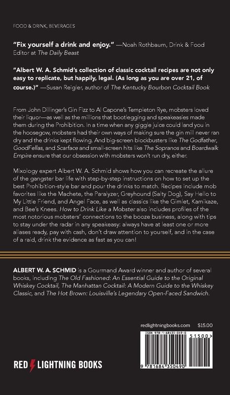 How to Drink Like a Mobster: Prohibition-Style Cocktails by Albert W. A. Schmid How to Drink Like a Mobster: Prohibition-Style Cocktails by Albert W. A. Schmid