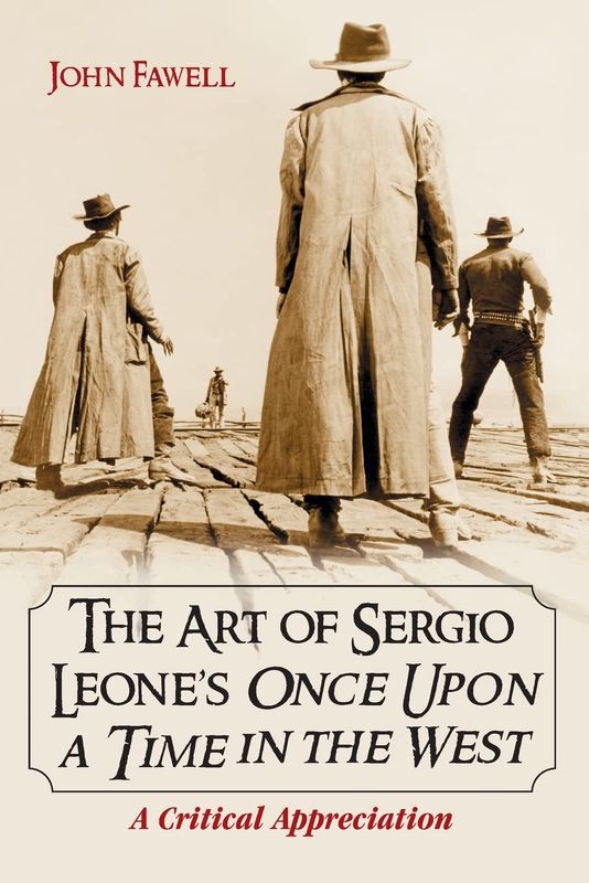 The Art of Sergio Leone's Once Upon a Time in the West by John Fawell (Paperback, NEW)