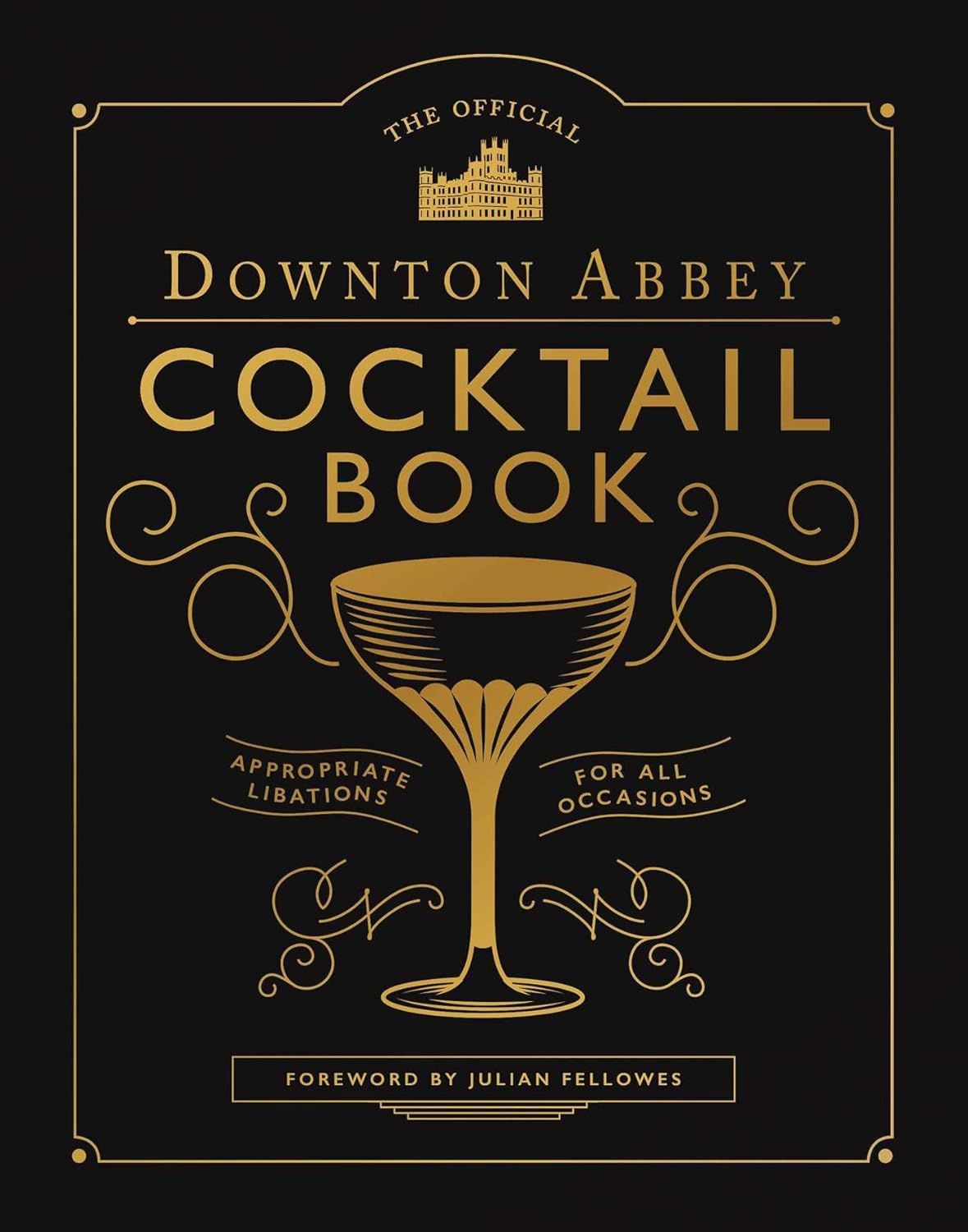 The Official Downton Abbey Cocktail Book: by Downton Abbey (Author), Julian Fellowes (Foreword) (Hardcover, NEW)