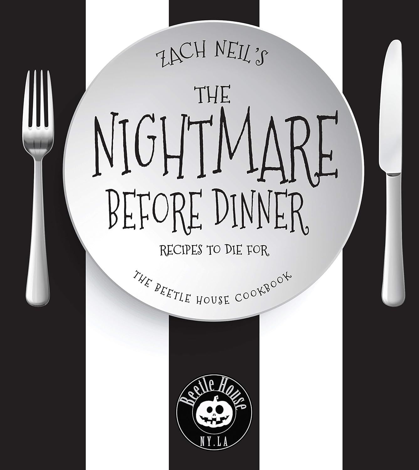 The Nightmare Before Dinner: Recipes to Die For: The Beetle House Cookbook by Zach Neil ( Hardcover, NEW)
