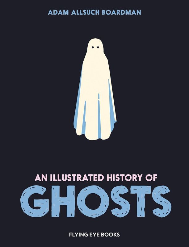 An Illustrated History of Ghosts (Hardcover, NEW)