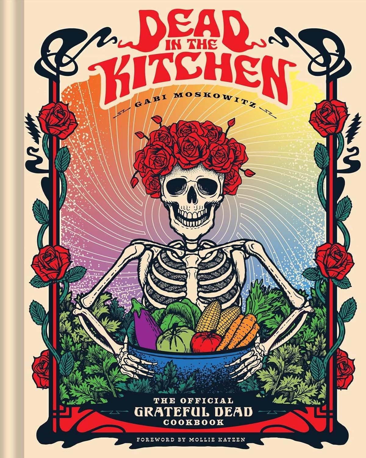 Dead in the Kitchen: The Official Grateful Dead Cookbook by Gabi Moskowitz, (Foreword) Mollie Katzen (Hardcover, NEW)