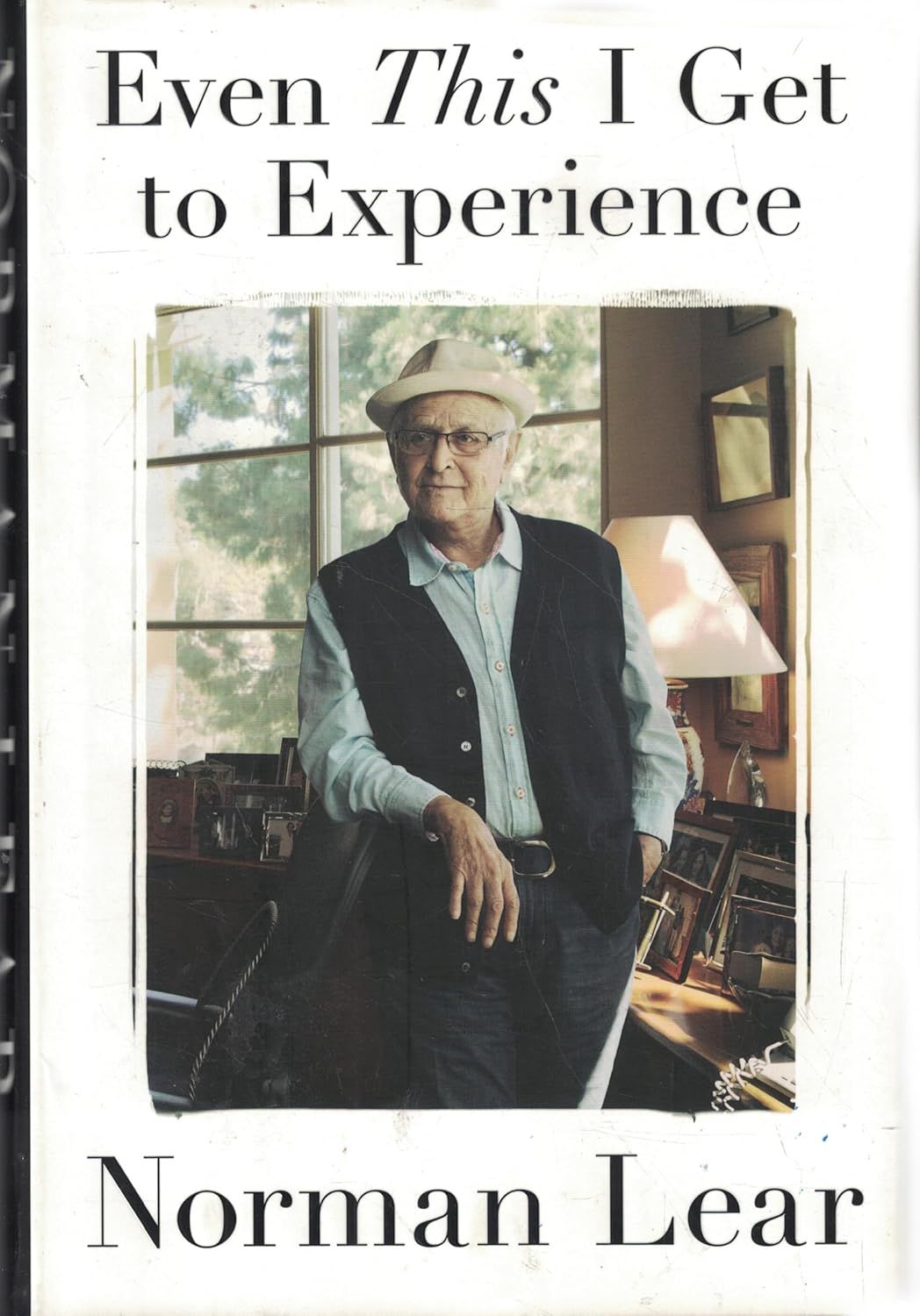 Even This I Get to Experience by Norman Lear (Hardcover, USED)