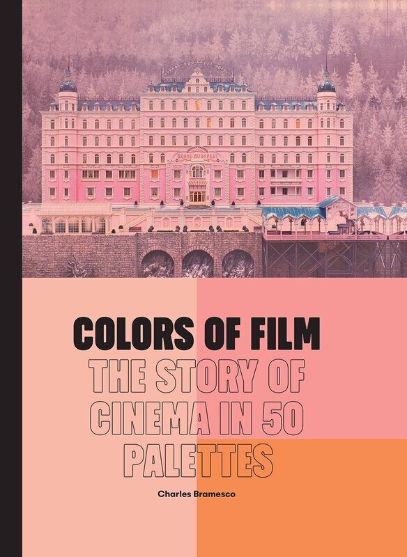 Colors of Film: The Story of Cinema in 50 Palettes (Hardcover, NEW)