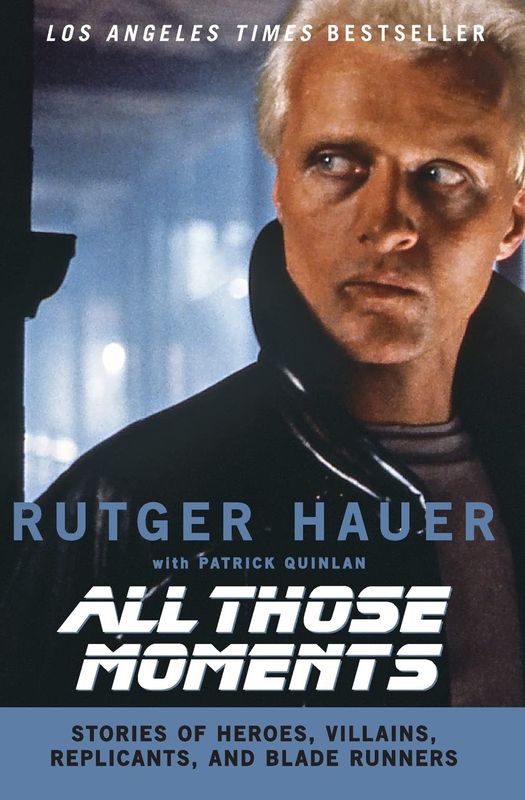 All Those Moments by Rutger Hauer and Patrick Quinlan (Paperback, NEW) All Those Moments by Rutger Hauer and Patrick Quinlan (Paperback, NEW)