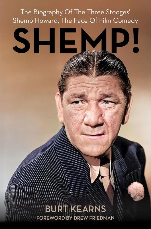 SHEMP! The Biography of The Three Stooges’ Shemp Howard by Burt Kearns, Drew Friedman (Hardcover, NEW)