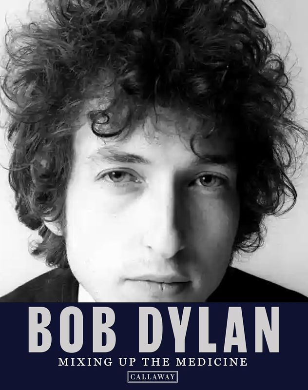 Bob Dylan: Mixing Up the Medicine by Mark Davidson and Parker Fishel (Hardcover, NEW)