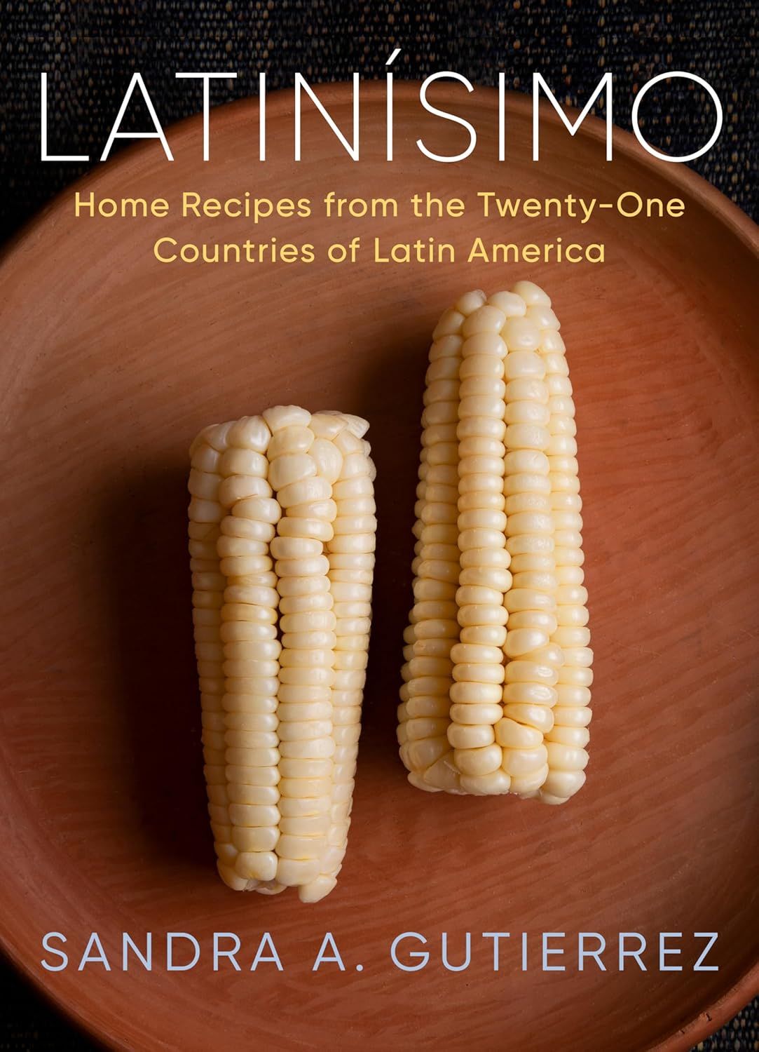Latinismo: Home Recipes from the Twenty-One Countries of Latin America (Hardcover, NEW)