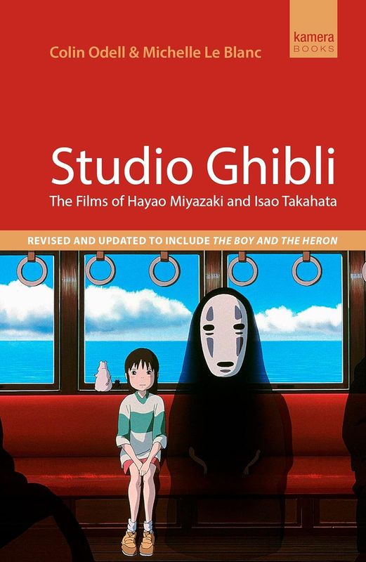 Studio Ghibli: The Films of Hayao Miyazaki and Isao Takahata  by Colin Odell and Michelle LeBlanc (Paperback, NEW)