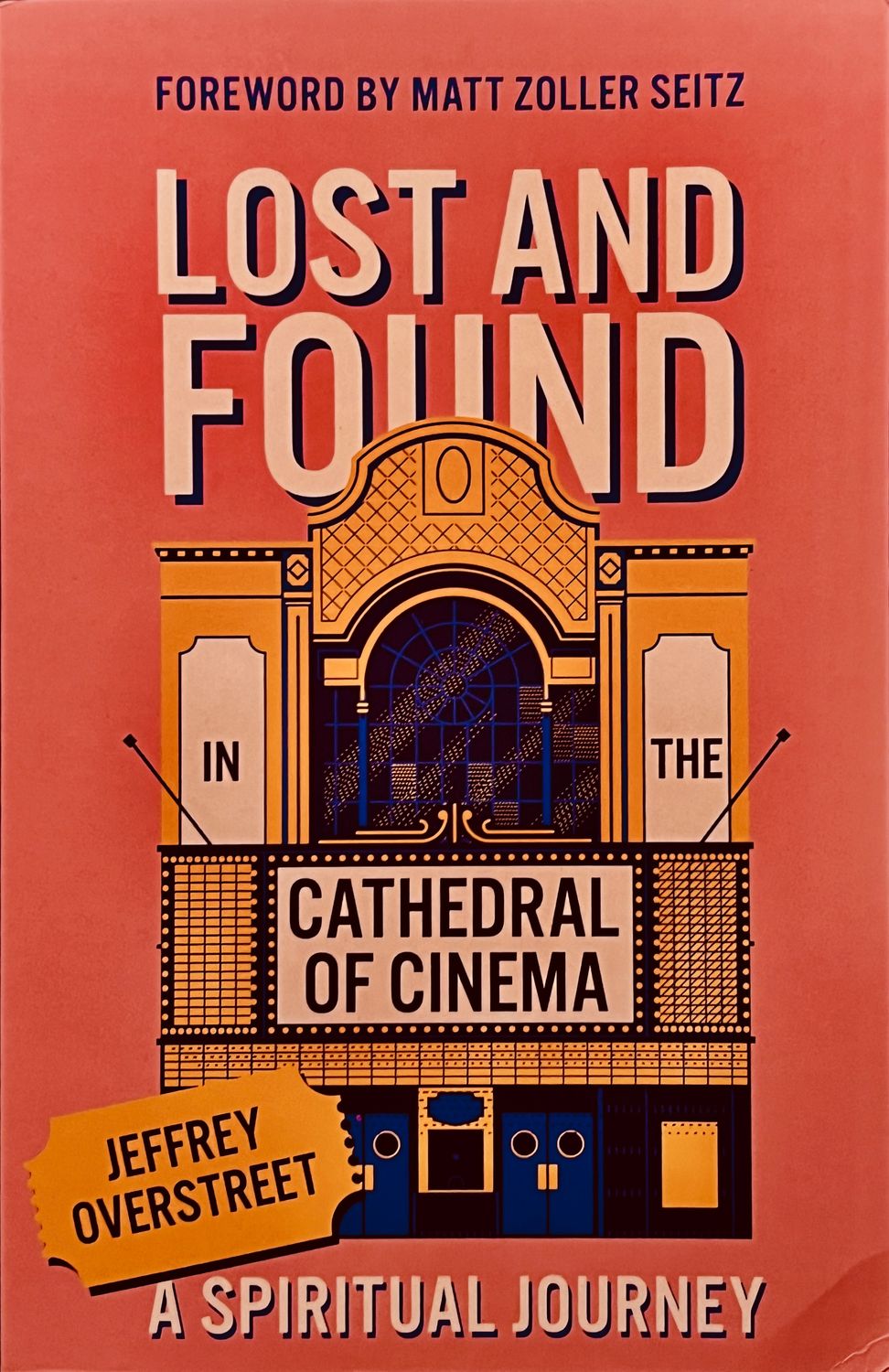 SIGNED Lost and Found in the Cathedral of Cinema by Jeffrey Overstreet / Foreword by Matt Zoller Seitz. (Paperback, NEW)